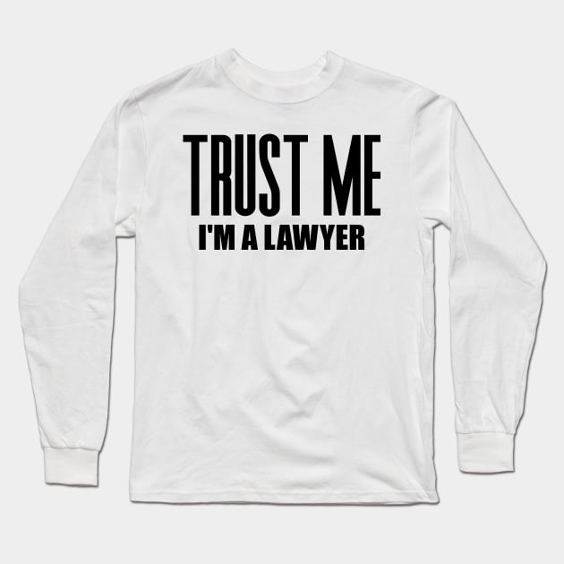 Trust Me I'm a Lawyer Long Sleeve T-Shirt by colorsplash